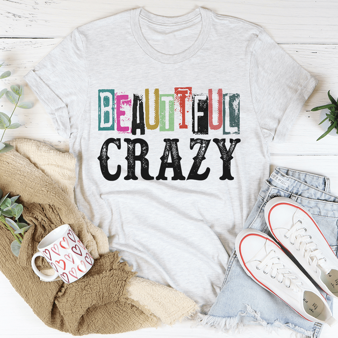 Beautiful Crazy Tee