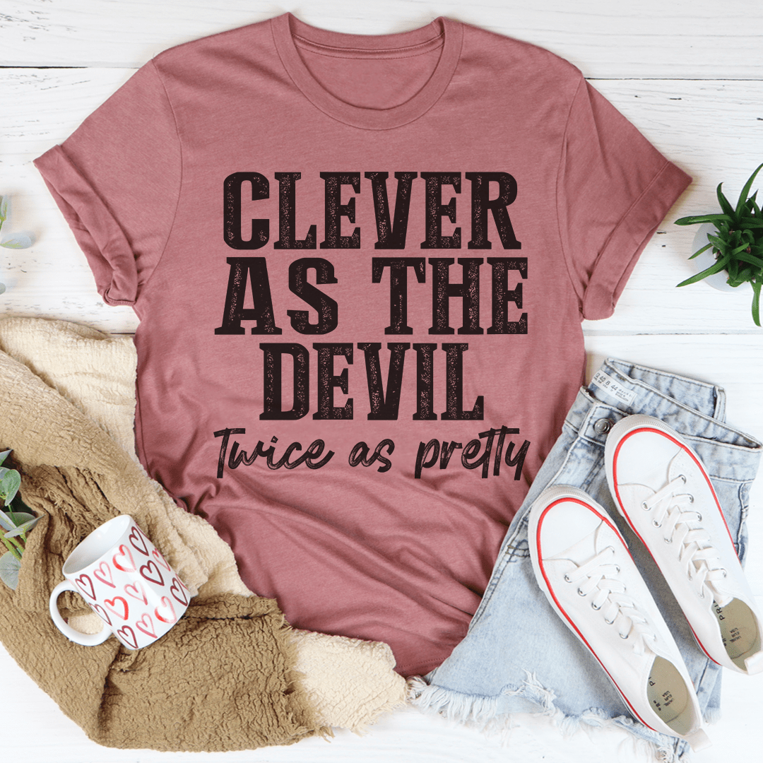 Clever As The Devil Twice As Pretty Tee