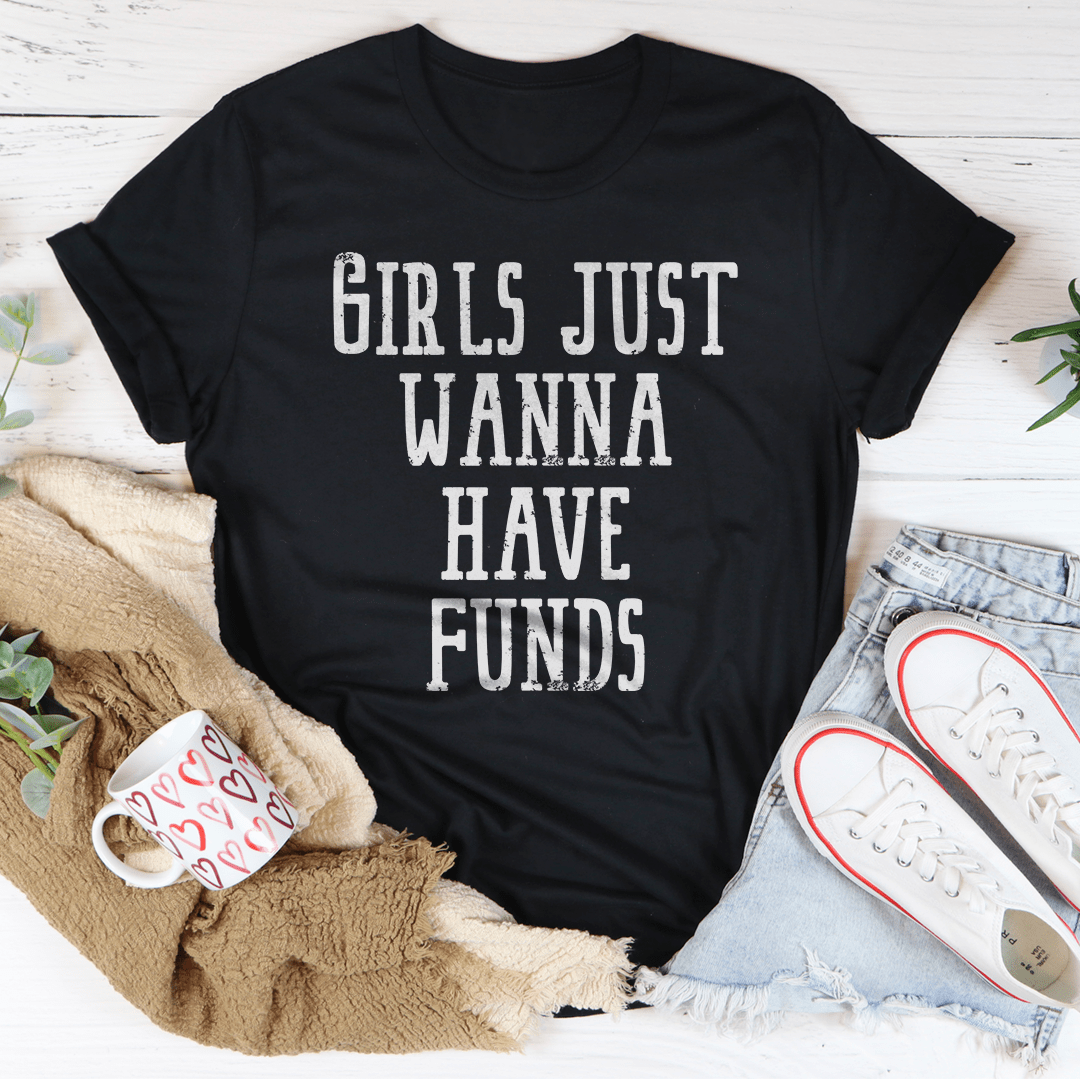 Girls Just Wanna Have Funds Tee