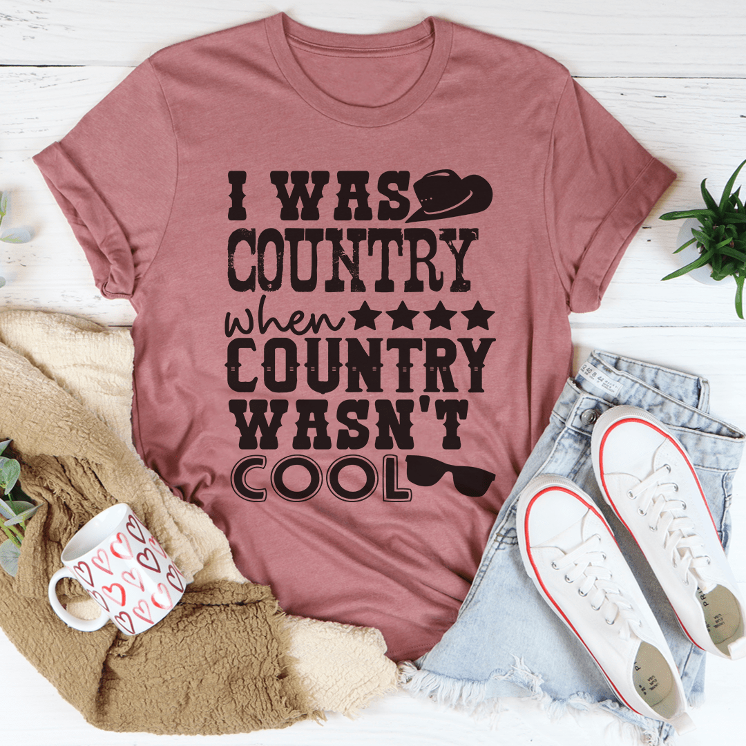 I Was Country When Country Wasn't Cool Tee-0