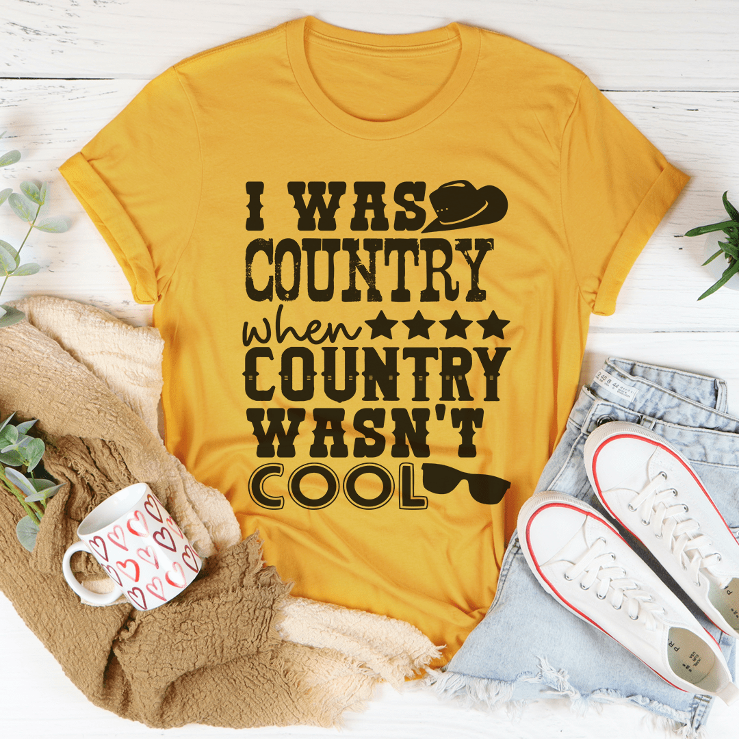 I Was Country When Country Wasn't Cool Tee-3