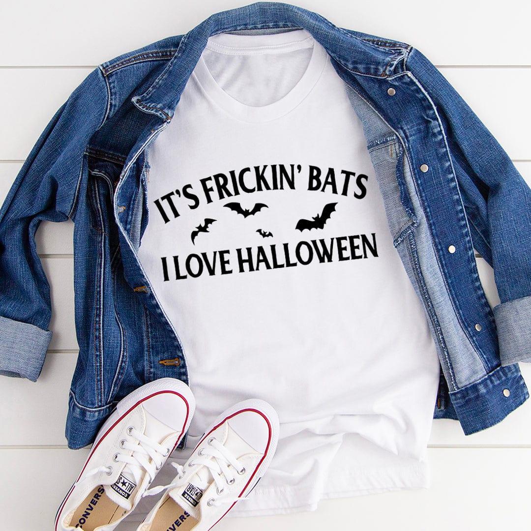 It's Frickin' Bats I Love Halloween – Funny Halloween Graphic Tee