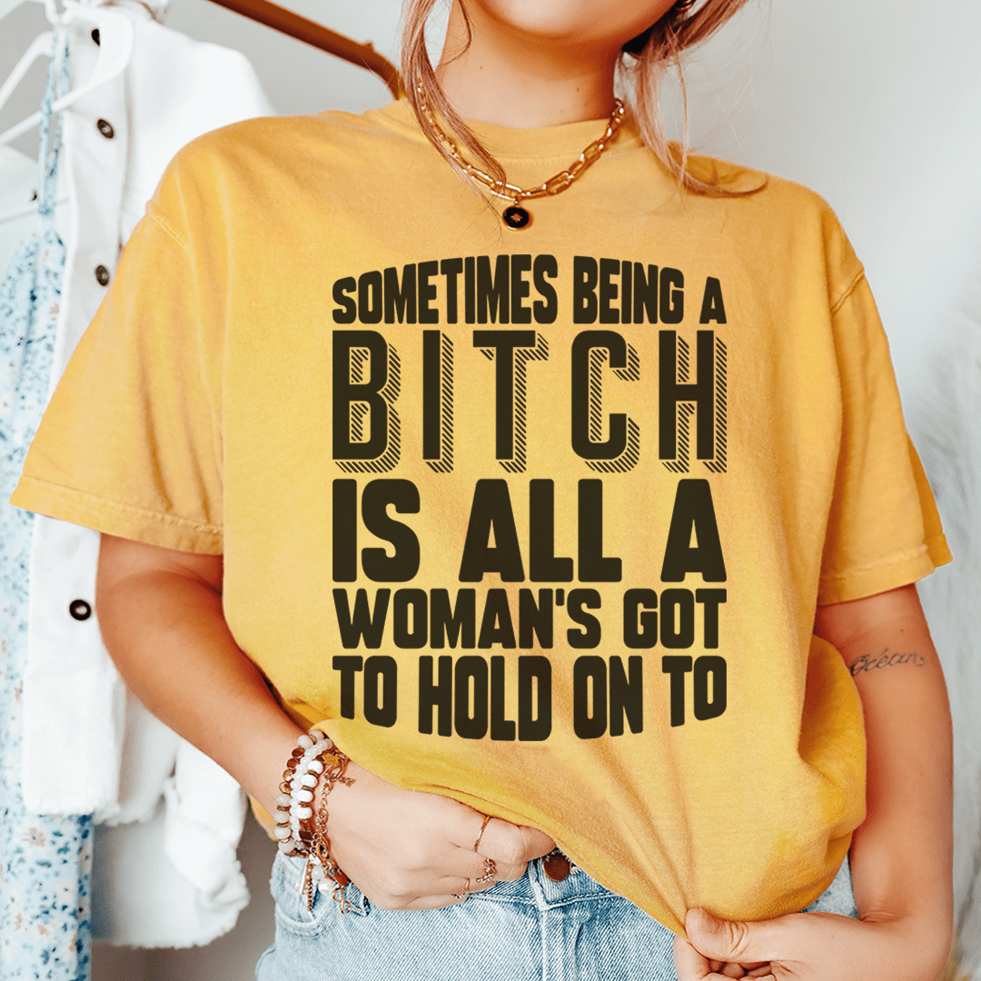 All A Woman's Got To Hold On To Tee