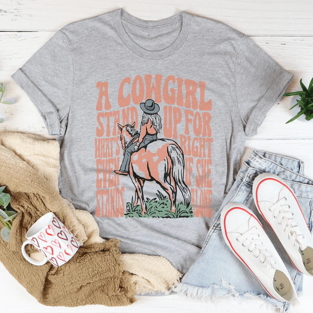 A Cowgirl Stand Up For What's Right Even If She Stands Alone Tee