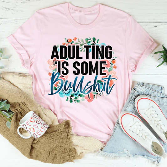 Adulting Is Some BS Tee