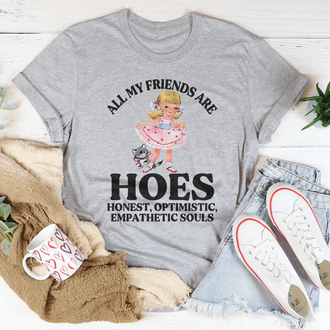 Best Friend Gift Crewneck Tee – "All My Friends Are HOES Honest Optimistic Empathetic Souls"
