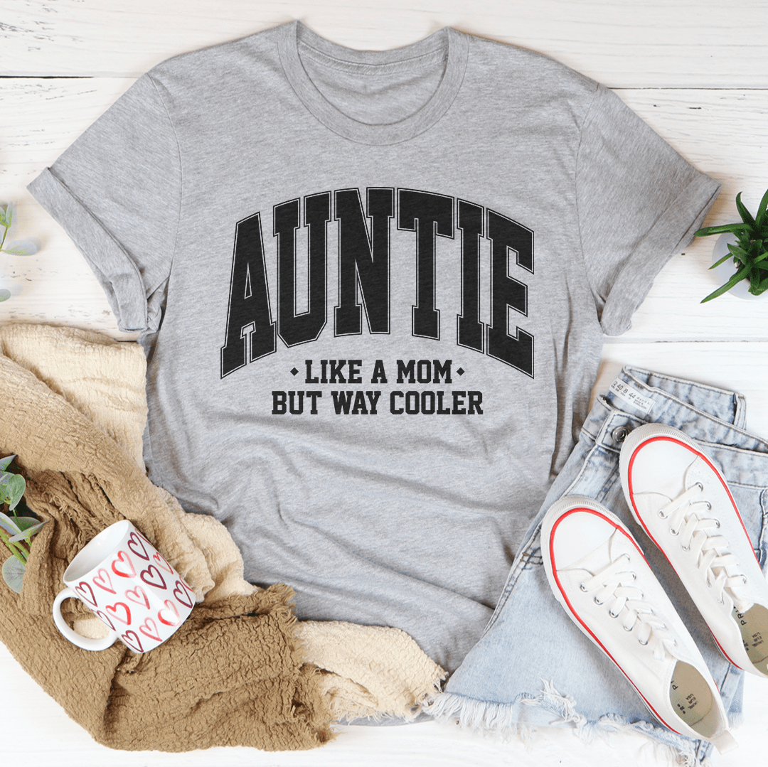 Auntie Like A Mom But Way Cooler Tee