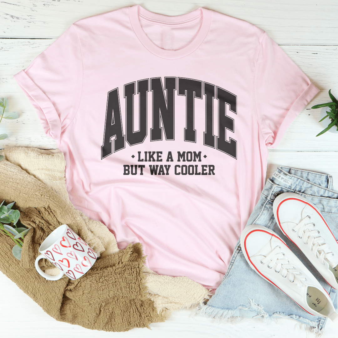 Auntie Like A Mom But Way Cooler Tee