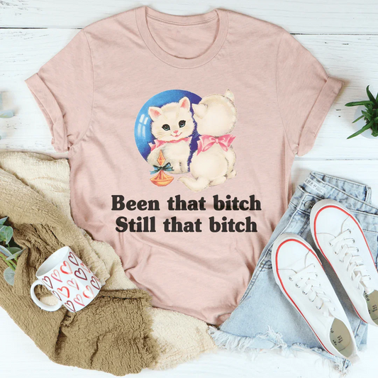 Been That B* Still That B* Tee
