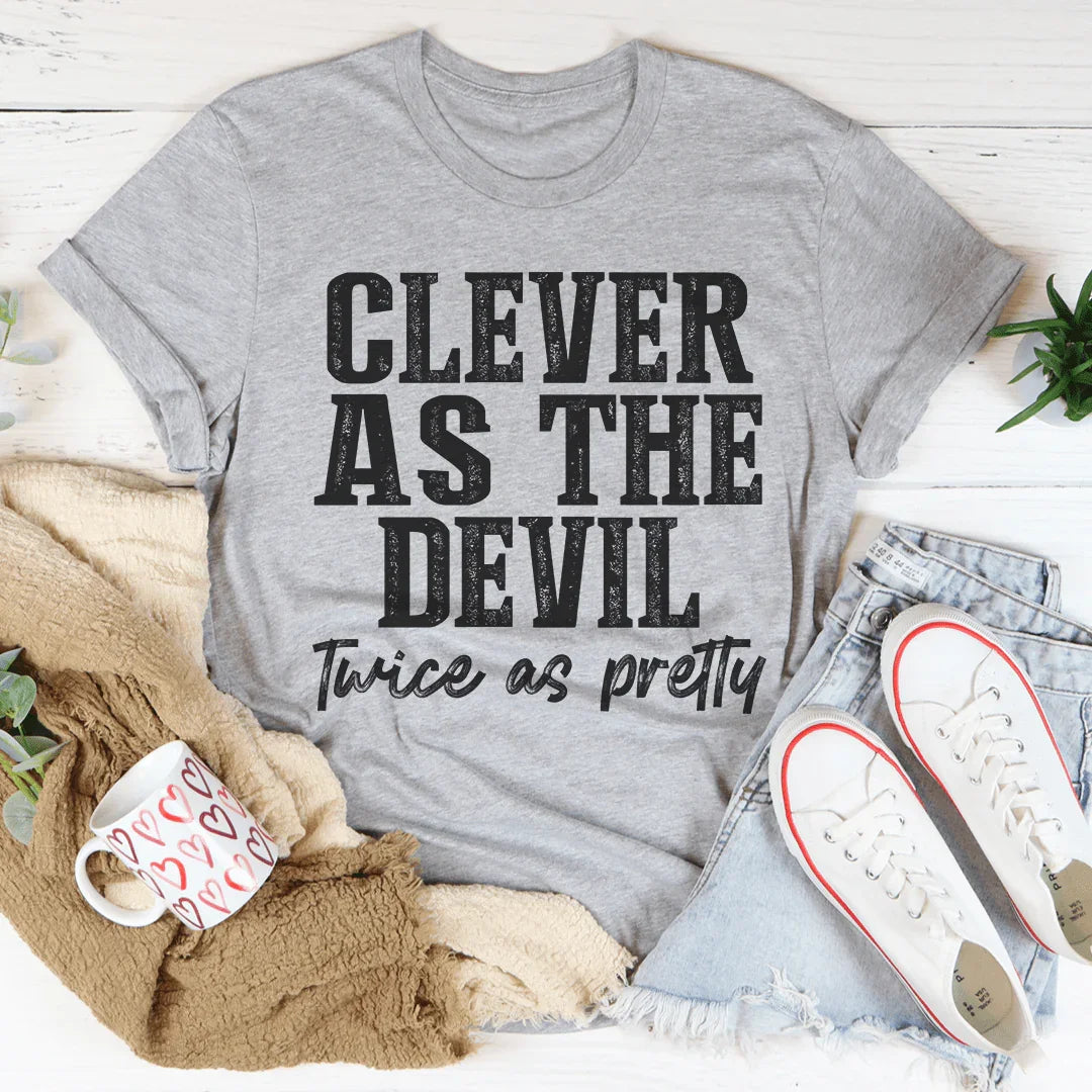 Clever As The Devil Twice As Pretty Tee