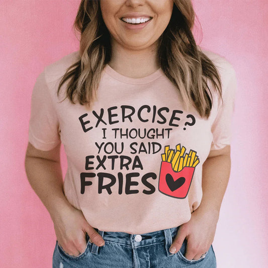 Funny Foodie Humor Casual Top – \"Exercise I Thought You Said Extra Fries\" Graphic Tee