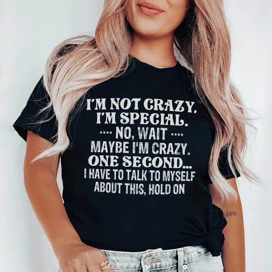 I'm Not Crazy I'm Special Tee