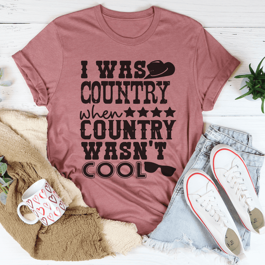 I Was Country When Country Wasn't Cool Tee-0