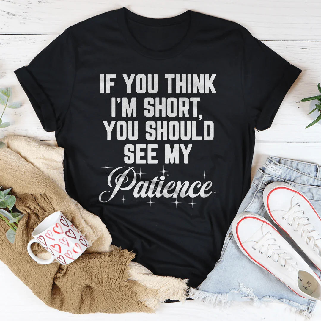If You Think I'm Short Tee