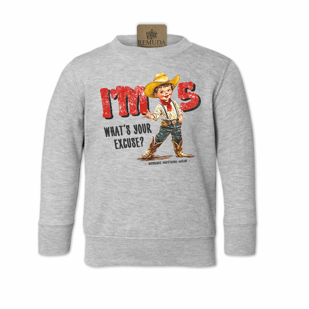 I'm 2, What's Your Excuse? - Toddler Western Sweatshirt (also comes in I'm 3, 4, 5, 6, 7)