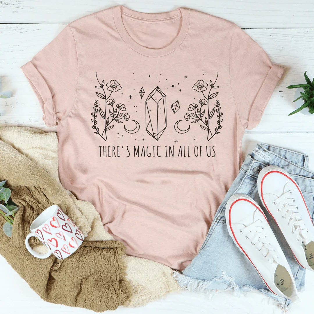There's Magic In All Of Us Tee