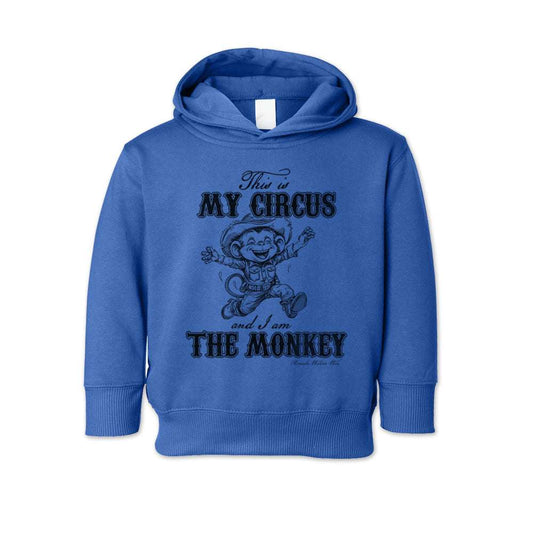 This Is My Circus And I Am The Monkey - Toddler Pullover Hoodie